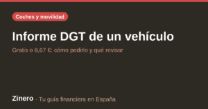 Informe DGT de un vehículo: gratis o 8,67 €, cómo pedirlo y qué revisar – guía de Zinero
