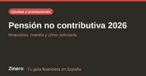 Pensión no contributiva 2026: requisitos, cuantía y cómo solicitarla – guía de Zinero